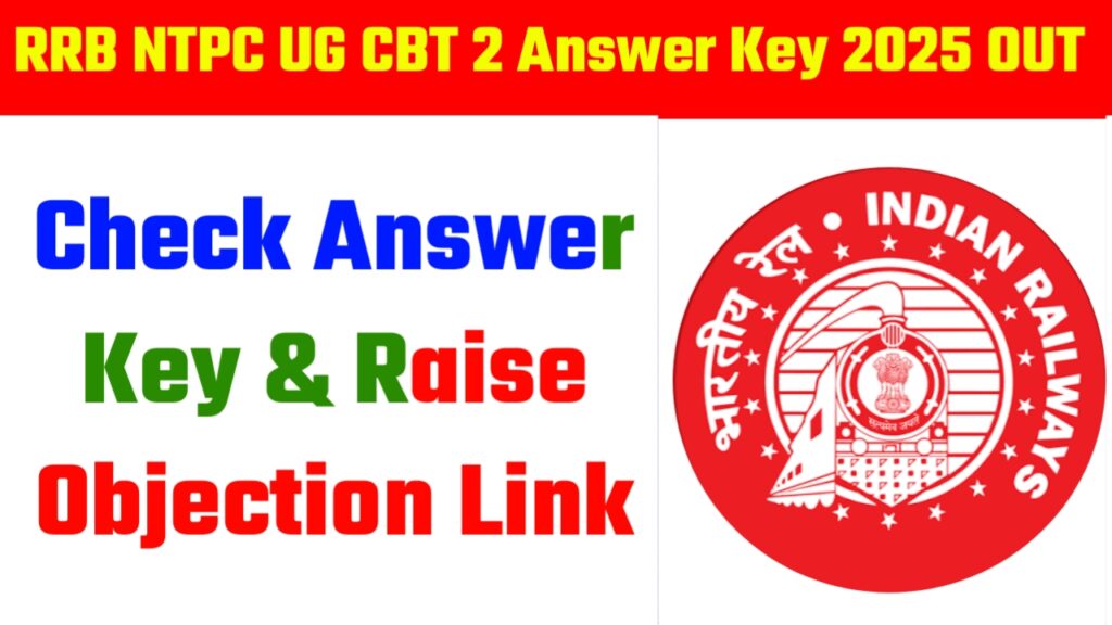 RRB NTPC UG CBT 2 Answer Key 2025 OUT : Check Answer Key & Raise Objection Link