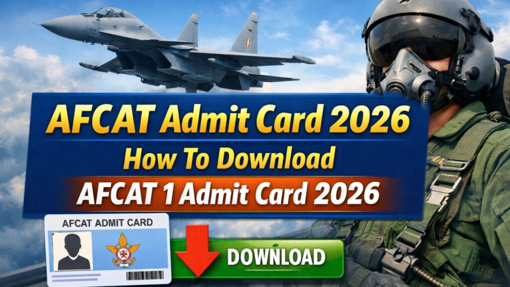 AFCAT Admit Card 2026 : How To Download AFCAT 1 Admit Card 2026